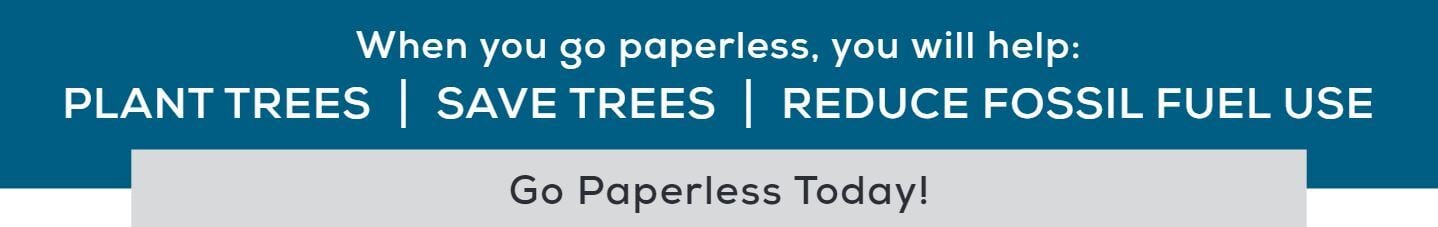 When you go paperless, you will help: